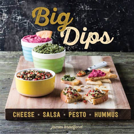 Gibbs Smith - Big Dips: Cheese, Salsa, Pesto, Hummus